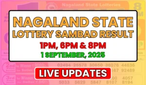 Nagaland State Lottery Result Today 1 September, 2025 Monday: Check 1PM, 6PM & 8PM Lottery Sambad Winning Numbers